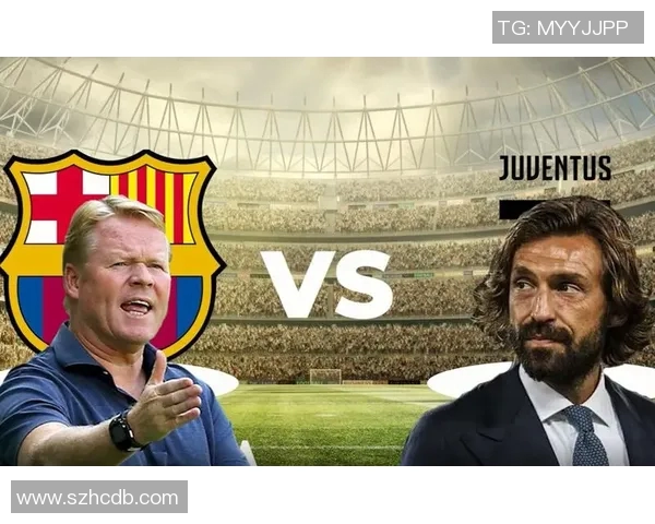 巴塞罗那与尤文图斯精彩对决全场回顾与分析